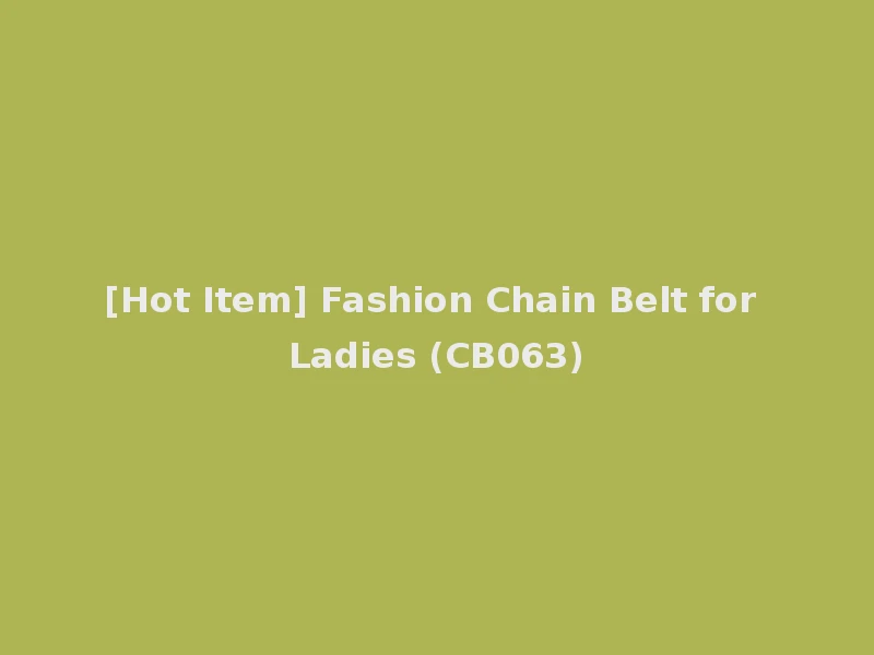 [Hot Item] Fashion Chain Belt for Ladies (CB063)