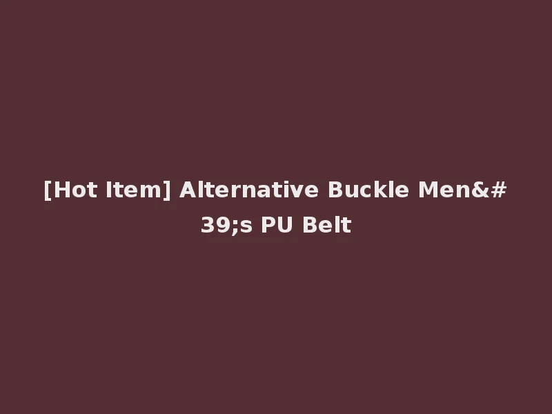 [Hot Item] Alternative Buckle Men's PU Belt