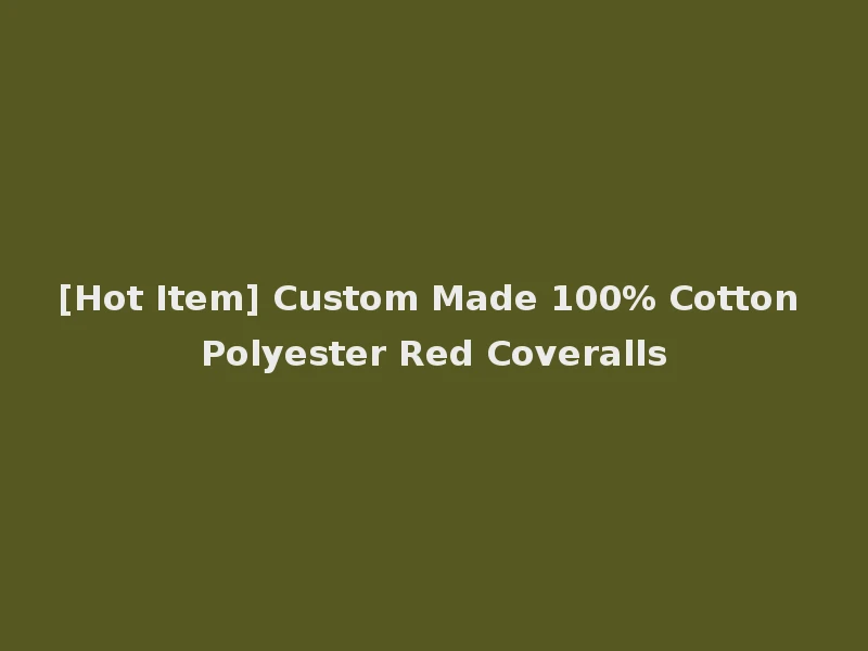 [Hot Item] Custom Made 100% Cotton Polyester Red Coveralls