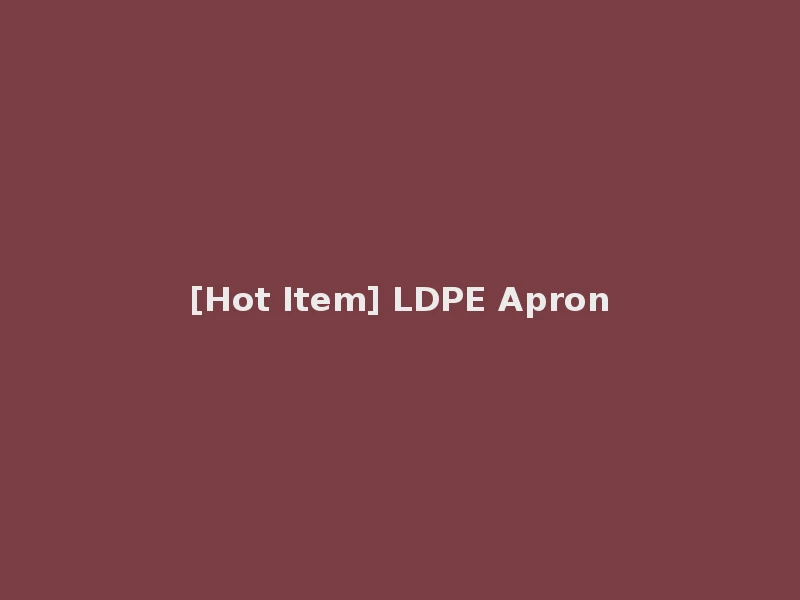 [Hot Item] LDPE Apron