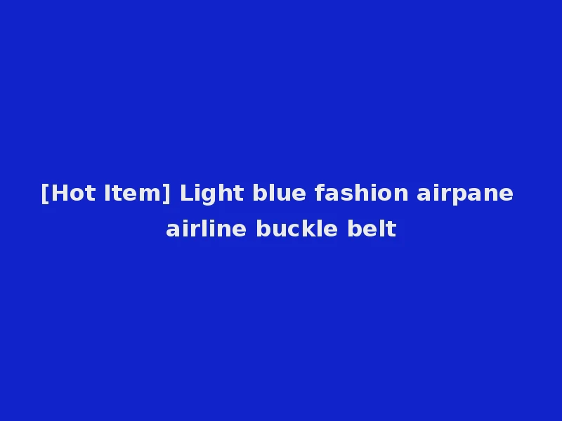 [Hot Item] Light blue fashion airpane airline buckle belt