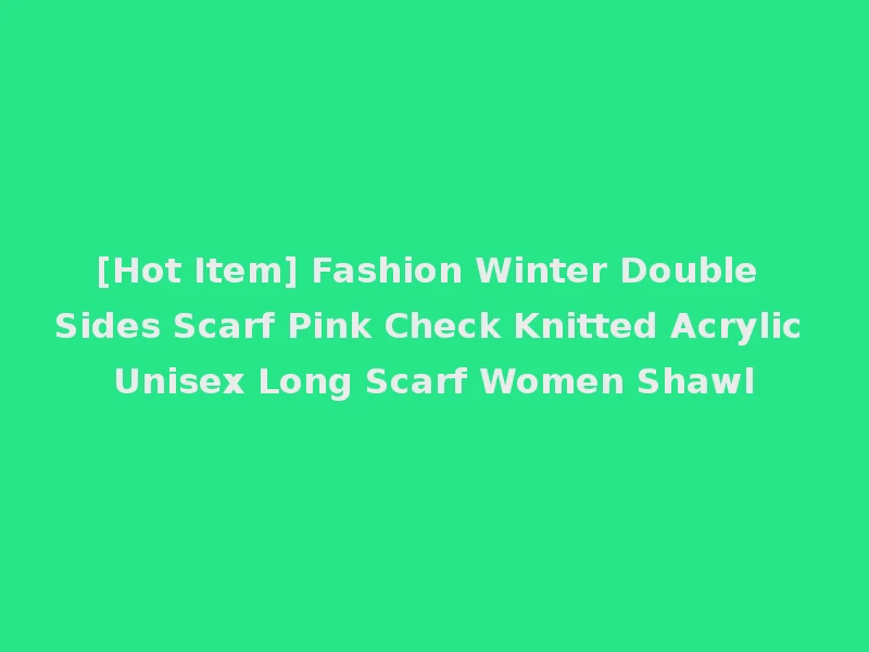 [Hot Item] Fashion Winter Double Sides Scarf Pink Check Knitted Acrylic Unisex Long Scarf Women Shawl