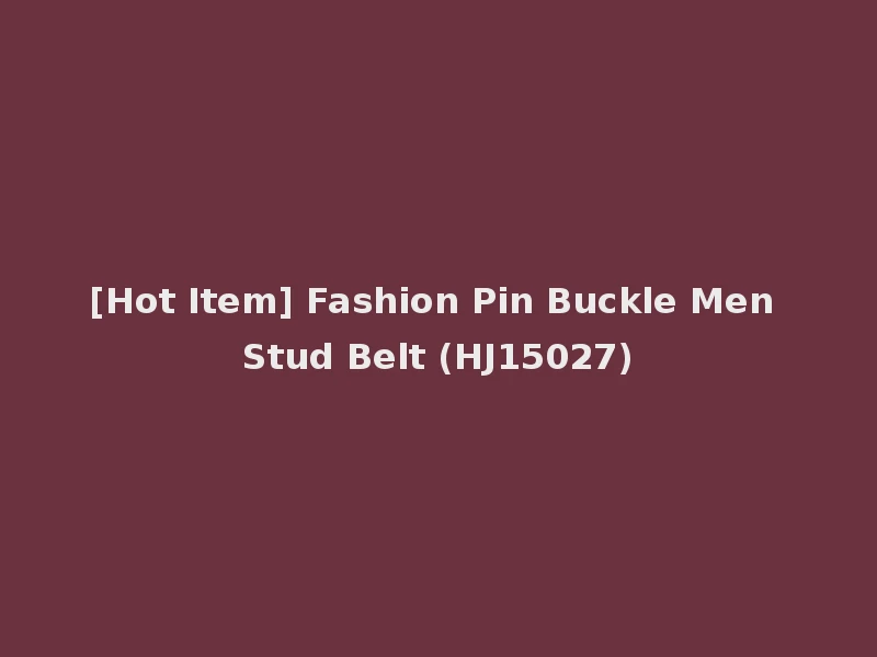 [Hot Item] Fashion Pin Buckle Men Stud Belt (HJ15027)