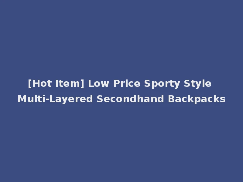 [Hot Item] Low Price Sporty Style Multi-Layered Secondhand Backpacks