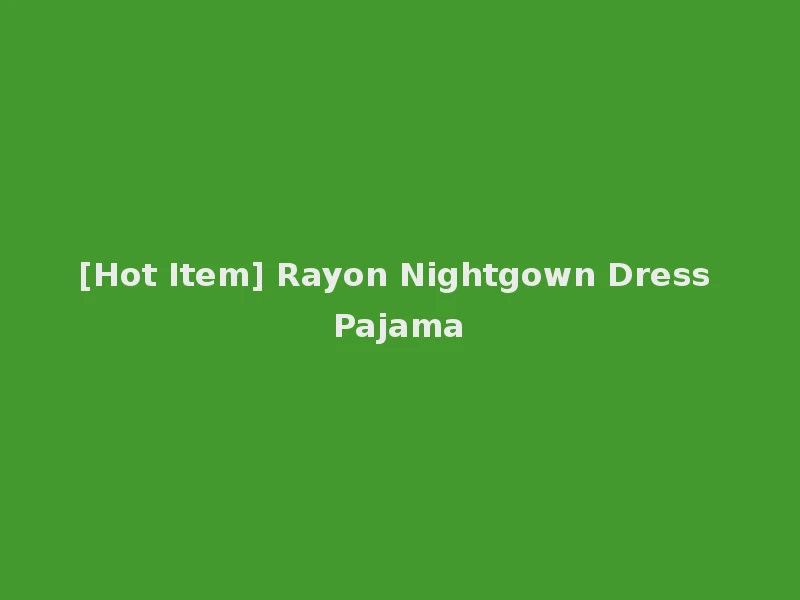 [Hot Item] Rayon Nightgown Dress Pajama