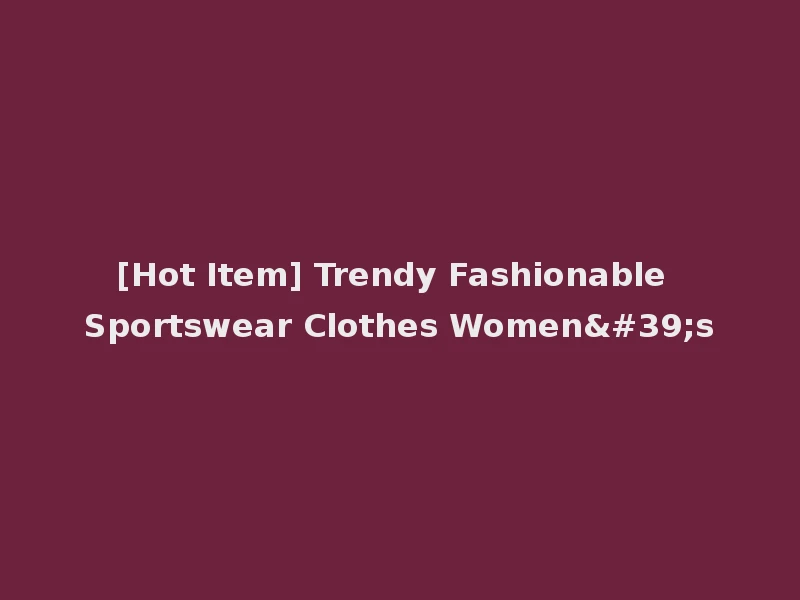 [Hot Item] Trendy Fashionable Sportswear Clothes Women's