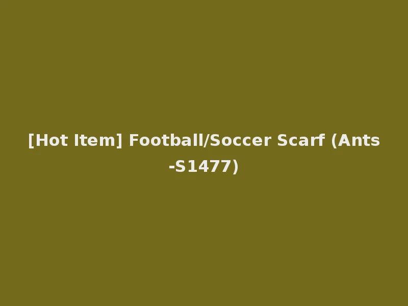 [Hot Item] Football/Soccer Scarf (Ants-S1477)