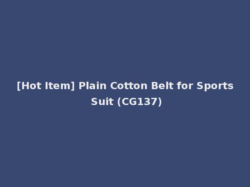 [Hot Item] Plain Cotton Belt for Sports Suit (CG137)