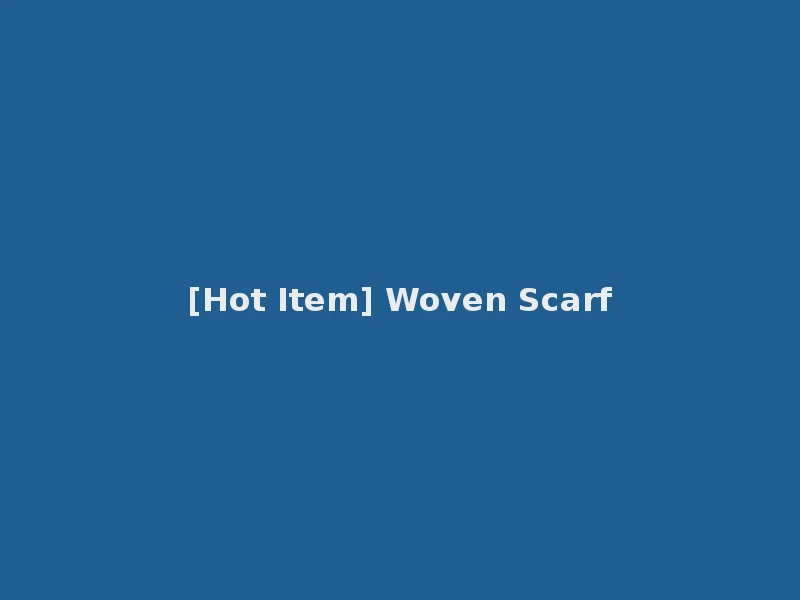 [Hot Item] Woven Scarf