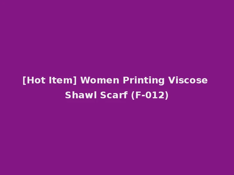 [Hot Item] Women Printing Viscose Shawl Scarf (F-012)