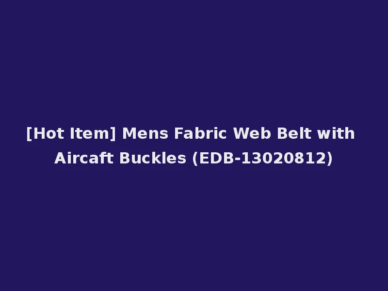 [Hot Item] Mens Fabric Web Belt with Aircaft Buckles (EDB-13020812)