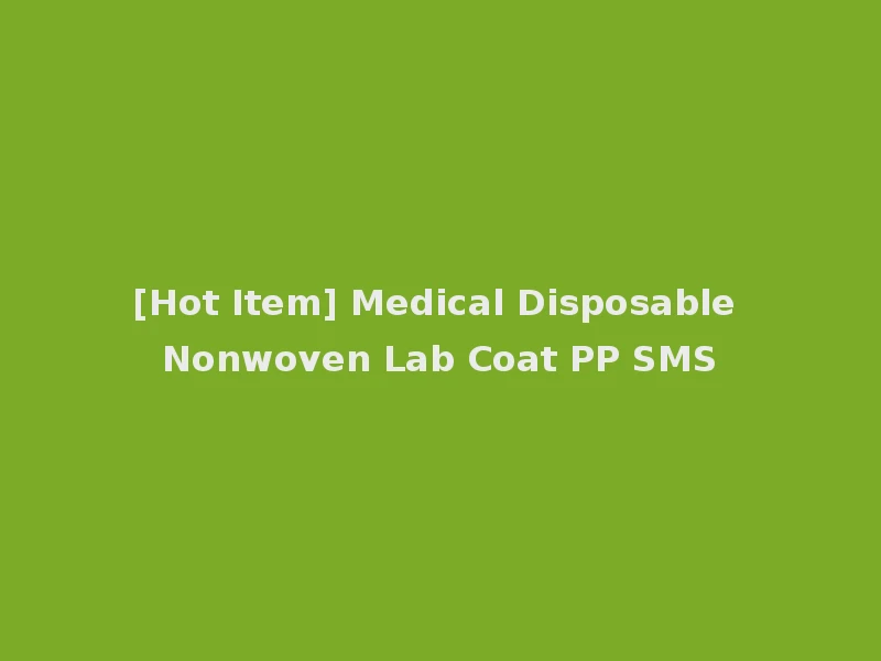 [Hot Item] Medical Disposable Nonwoven Lab Coat PP SMS