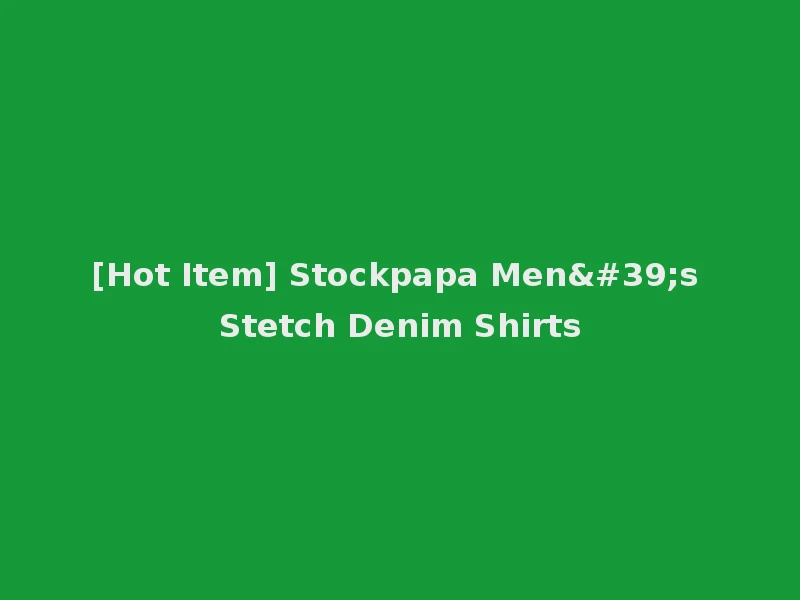 [Hot Item] Stockpapa Men's Stetch Denim Shirts