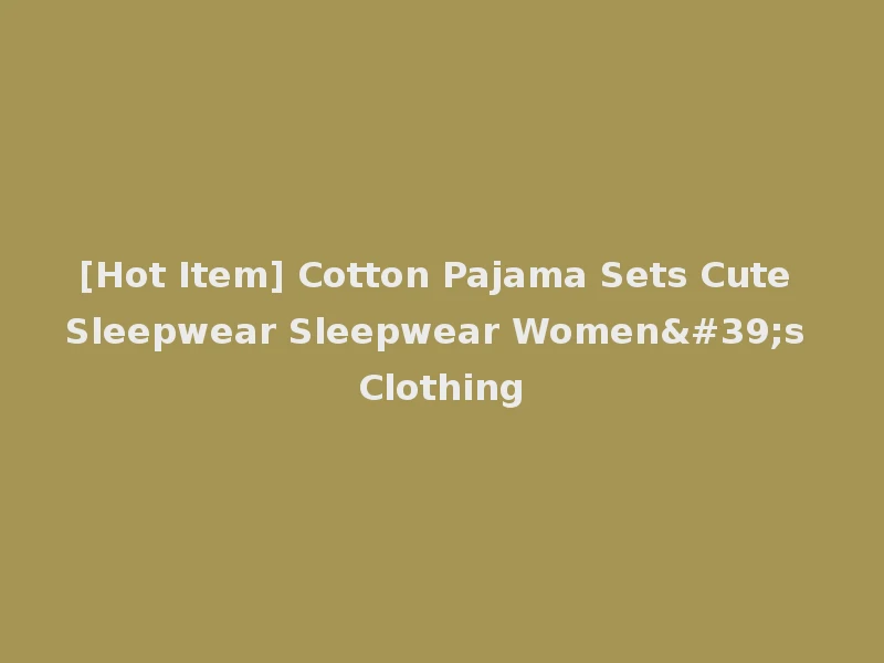 [Hot Item] Cotton Pajama Sets Cute Sleepwear Sleepwear Women's Clothing