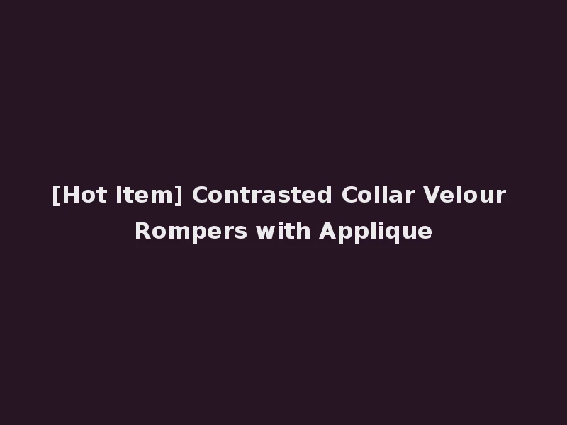 [Hot Item] Contrasted Collar Velour Rompers with Applique