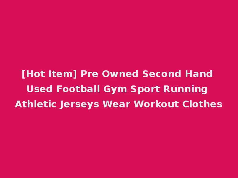 [Hot Item] Pre Owned Second Hand Used Football Gym Sport Running Athletic Jerseys Wear Workout Clothes