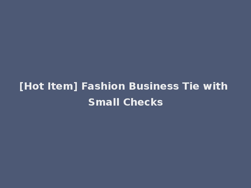 [Hot Item] Fashion Business Tie with Small Checks