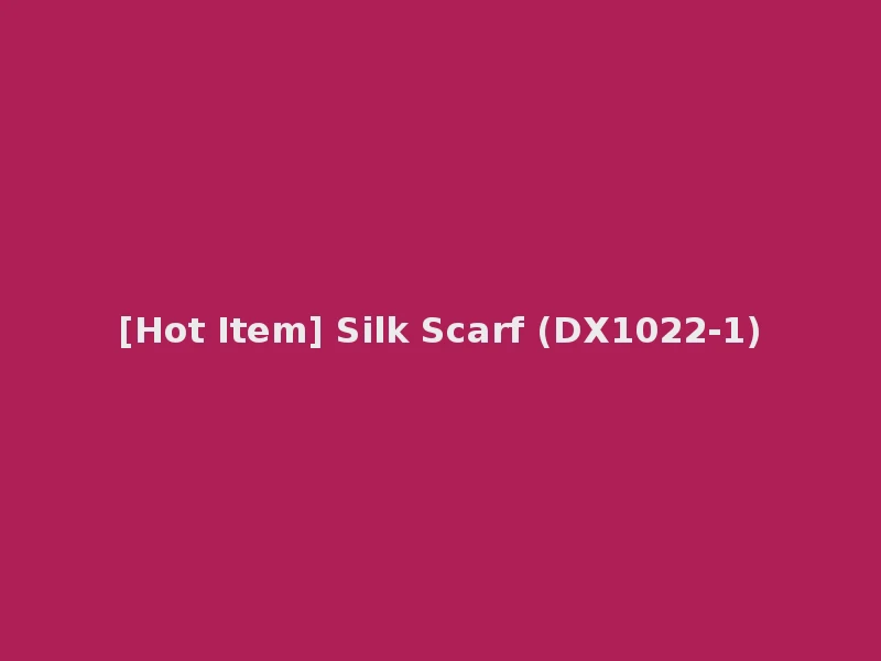 [Hot Item] Silk Scarf (DX1022-1)