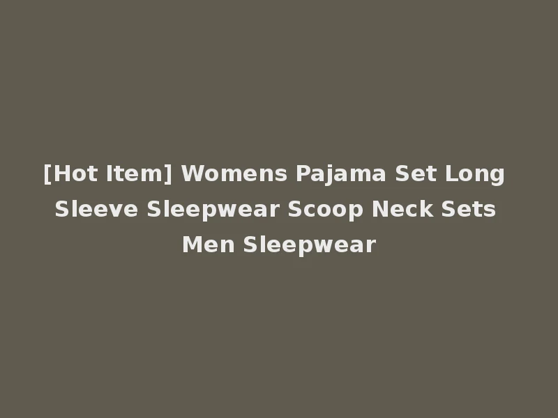 [Hot Item] Womens Pajama Set Long Sleeve Sleepwear Scoop Neck Sets Men Sleepwear