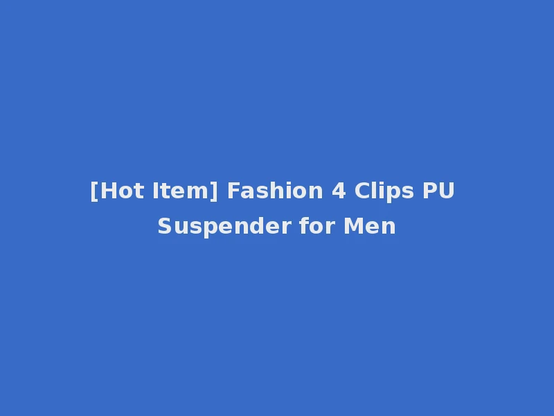 [Hot Item] Fashion 4 Clips PU Suspender for Men