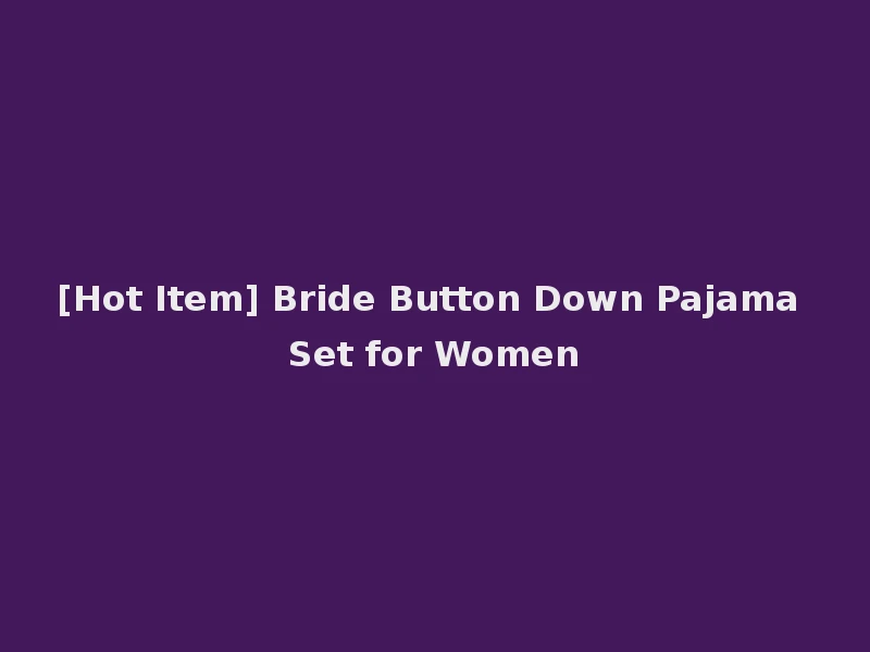 [Hot Item] Bride Button Down Pajama Set for Women