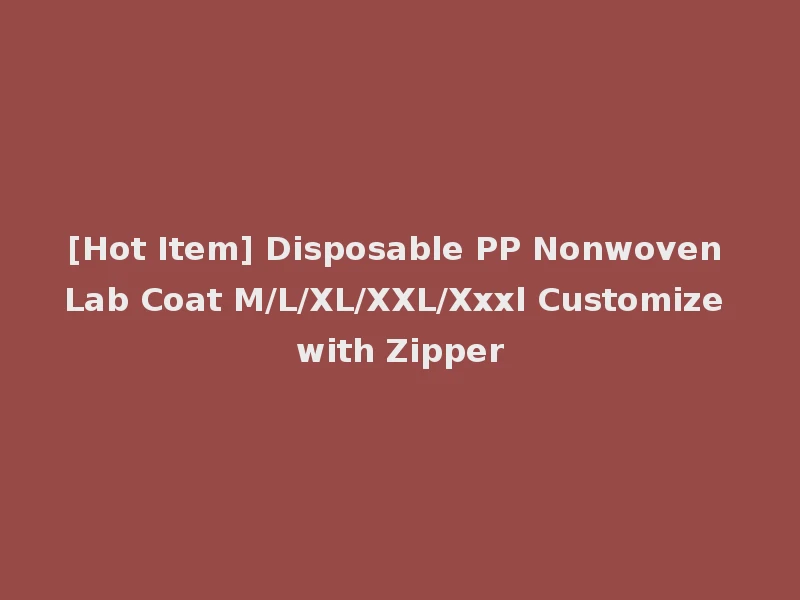 [Hot Item] Disposable PP Nonwoven Lab Coat M/L/XL/XXL/Xxxl Customize with Zipper