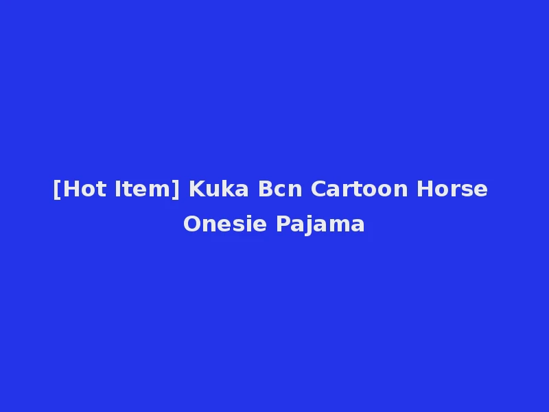 [Hot Item] Kuka Bcn Cartoon Horse Onesie Pajama
