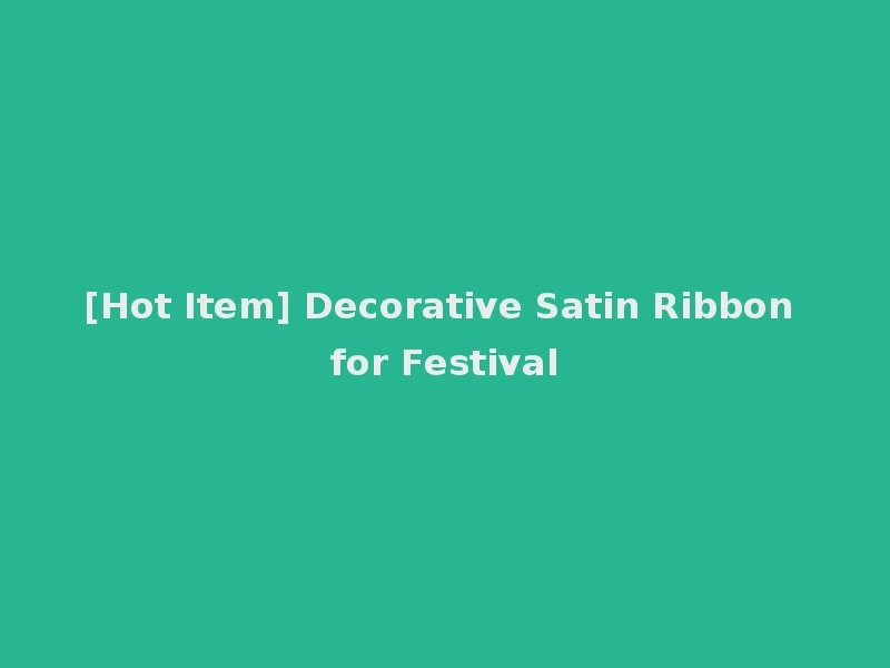 [Hot Item] Decorative Satin Ribbon for Festival