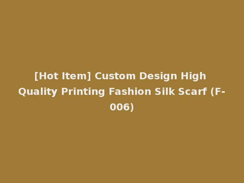 [Hot Item] Custom Design High Quality Printing Fashion Silk Scarf (F-006)
