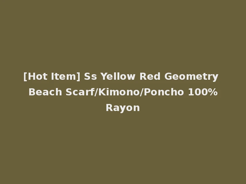[Hot Item] Ss Yellow Red Geometry Beach Scarf/Kimono/Poncho 100%Rayon