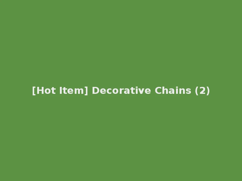 [Hot Item] Decorative Chains (2)