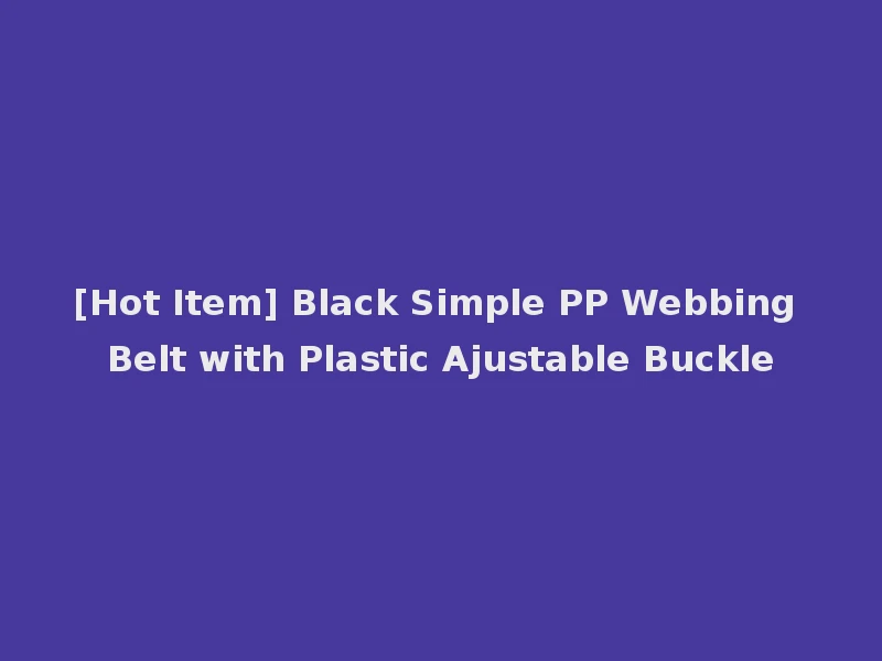 [Hot Item] Black Simple PP Webbing Belt with Plastic Ajustable Buckle