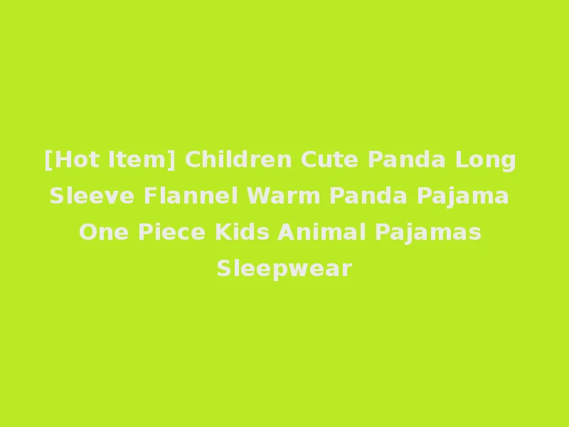 [Hot Item] Children Cute Panda Long Sleeve Flannel Warm Panda Pajama One Piece Kids Animal Pajamas Sleepwear