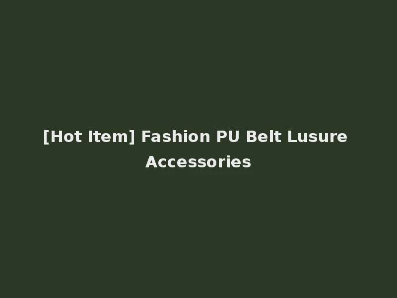 [Hot Item] Fashion PU Belt Lusure Accessories
