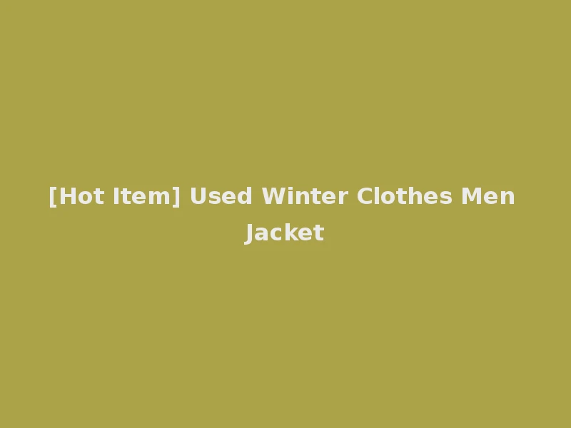 [Hot Item] Used Winter Clothes Men Jacket