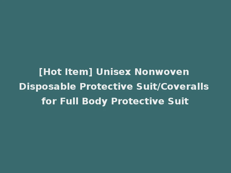 [Hot Item] Unisex Nonwoven Disposable Protective Suit/Coveralls for Full Body Protective Suit