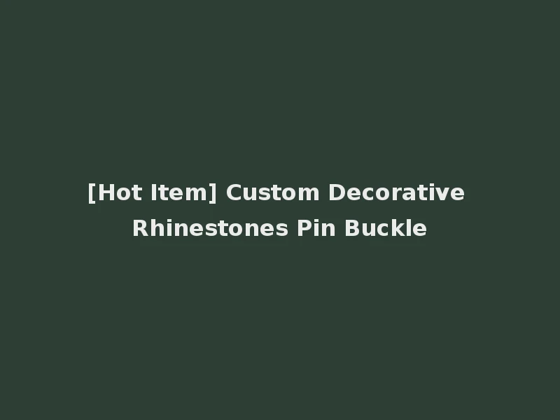 [Hot Item] Custom Decorative Rhinestones Pin Buckle