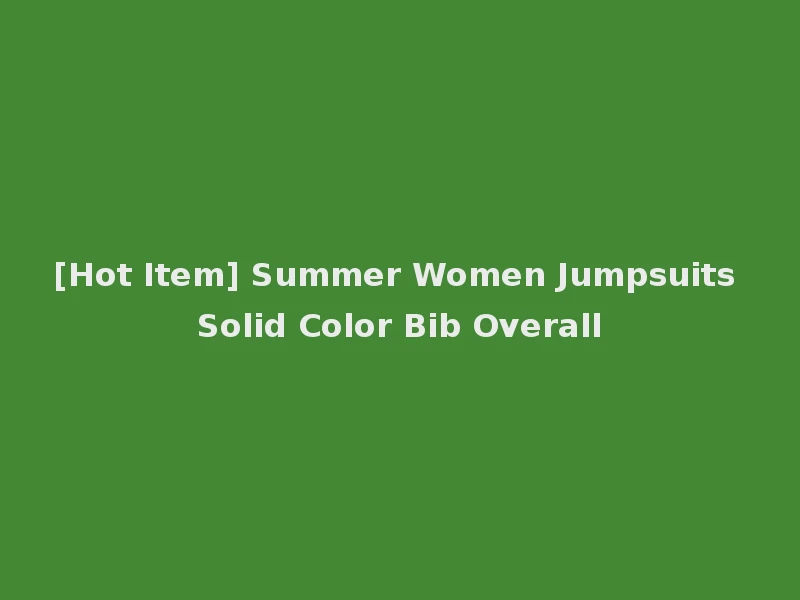 [Hot Item] Summer Women Jumpsuits Solid Color Bib Overall
