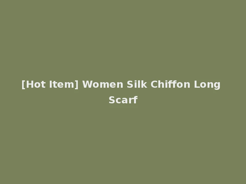 [Hot Item] Women Silk Chiffon Long Scarf