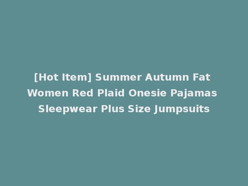 [Hot Item] Summer Autumn Fat Women Red Plaid Onesie Pajamas Sleepwear Plus Size Jumpsuits