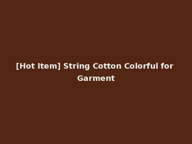 [Hot Item] String Cotton Colorful for Garment