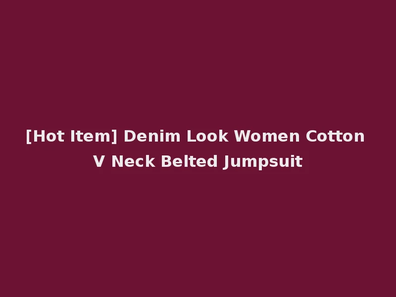 [Hot Item] Denim Look Women Cotton V Neck Belted Jumpsuit