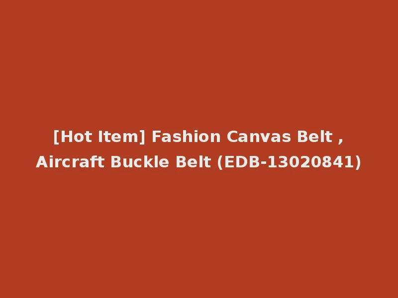 [Hot Item] Fashion Canvas Belt ,Aircraft Buckle Belt (EDB-13020841)