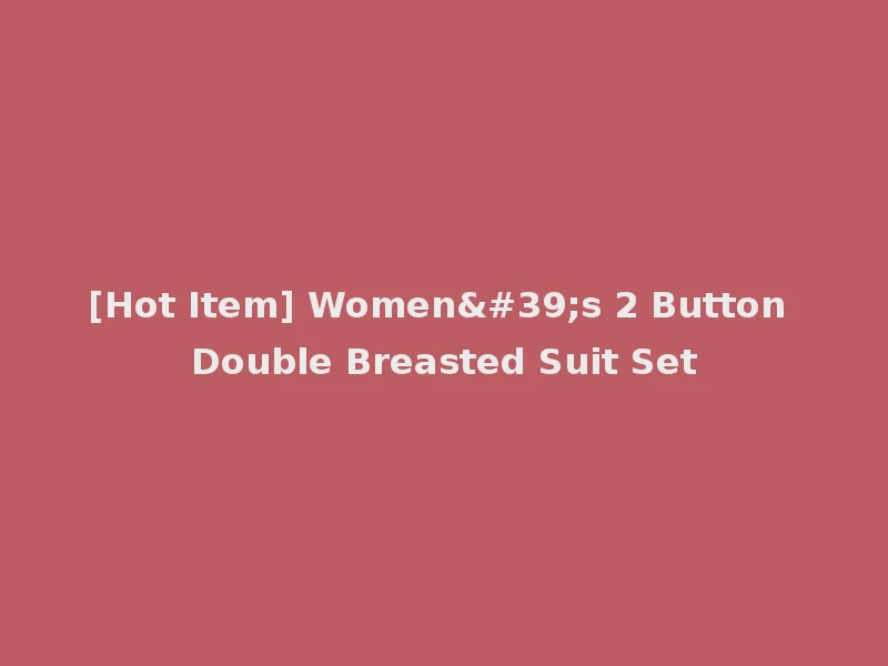 [Hot Item] Women's 2 Button Double Breasted Suit Set