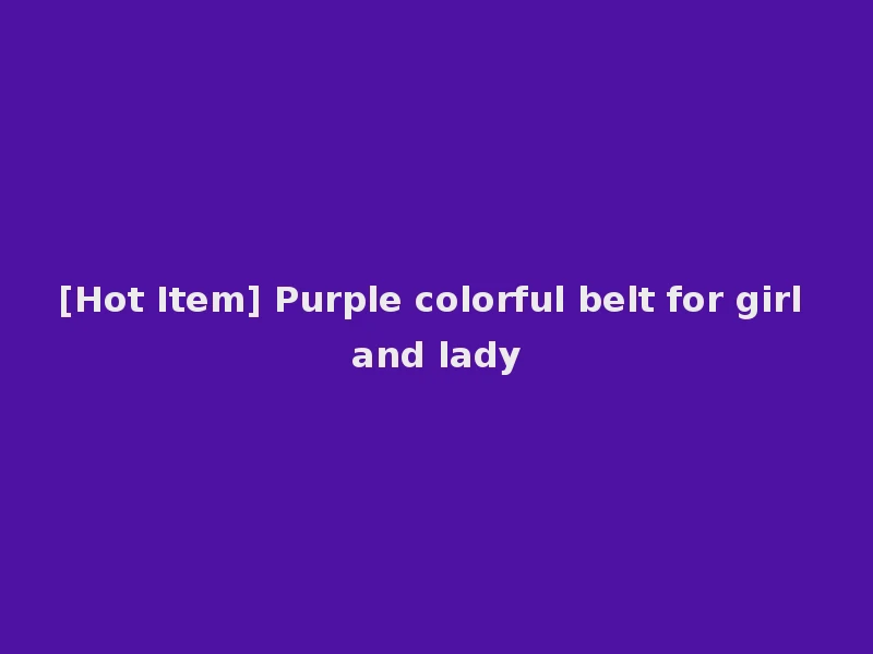 [Hot Item] Purple colorful belt for girl and lady