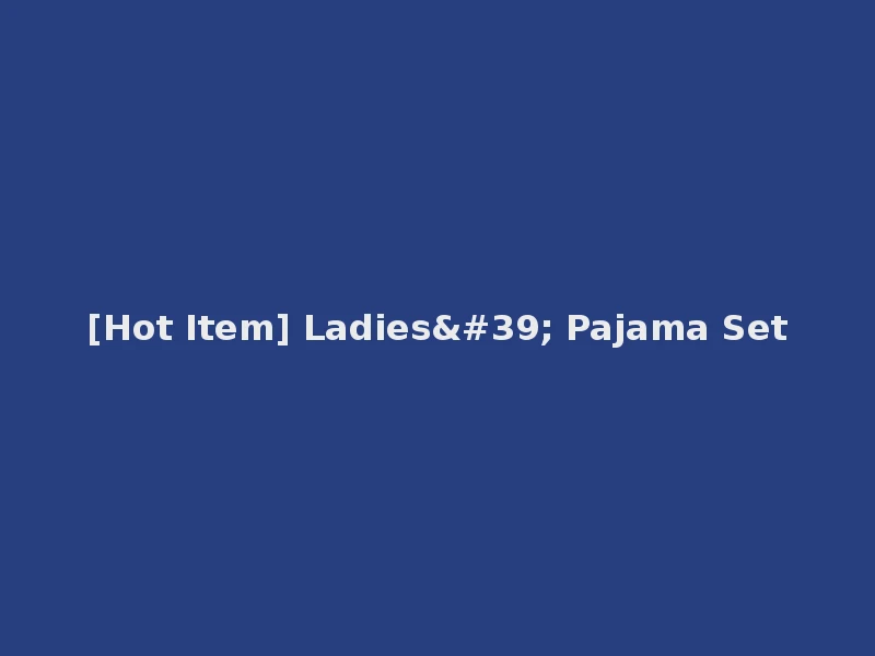 [Hot Item] Ladies' Pajama Set