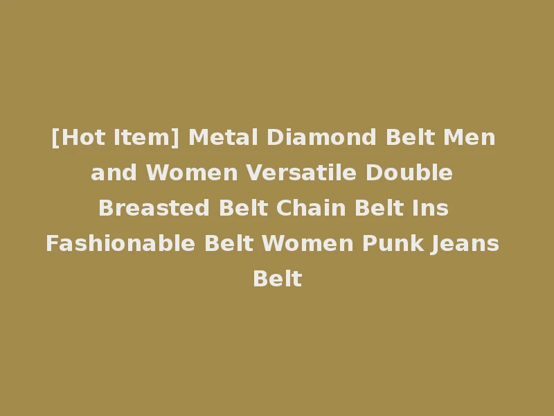 [Hot Item] Metal Diamond Belt Men and Women Versatile Double Breasted Belt Chain Belt Ins Fashionable Belt Women Punk Jeans Belt