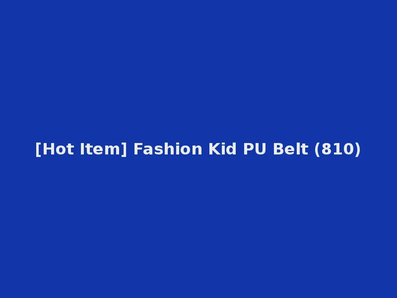 [Hot Item] Fashion Kid PU Belt (810)
