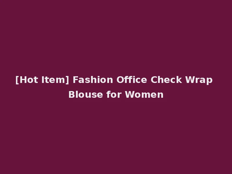 [Hot Item] Fashion Office Check Wrap Blouse for Women