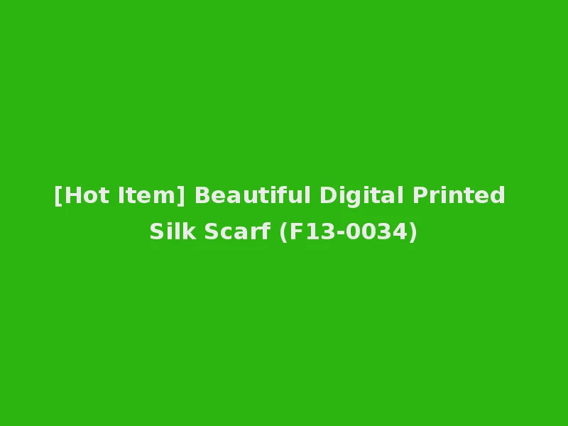 [Hot Item] Beautiful Digital Printed Silk Scarf (F13-0034)